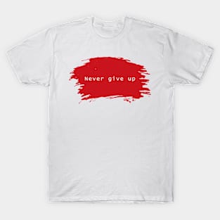 Never Give Up T-shirt Design T-Shirt